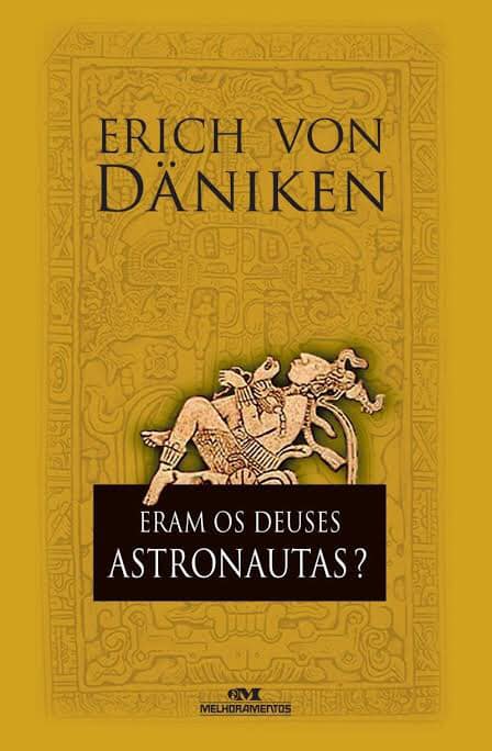 DICA DE LEITURA - Eram os Deuses Astronautas? - Erich Von Daniken