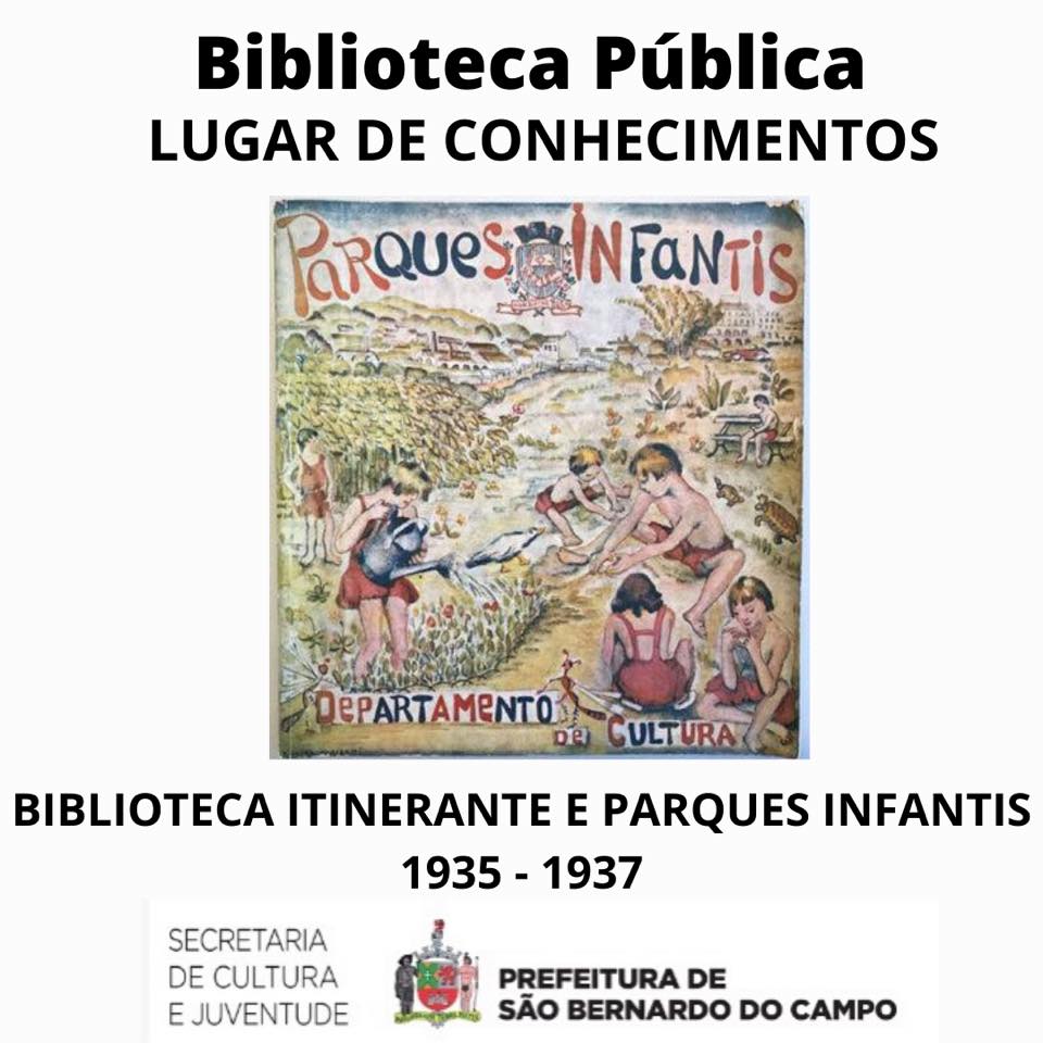BIBLIOTECA PÚBLICA LUGAR DE CONHECIMENTOS - Mário de Andrade e os projetos no Departamento de Cultura: A Biblioteca Itinerante e os Parques Infantis.