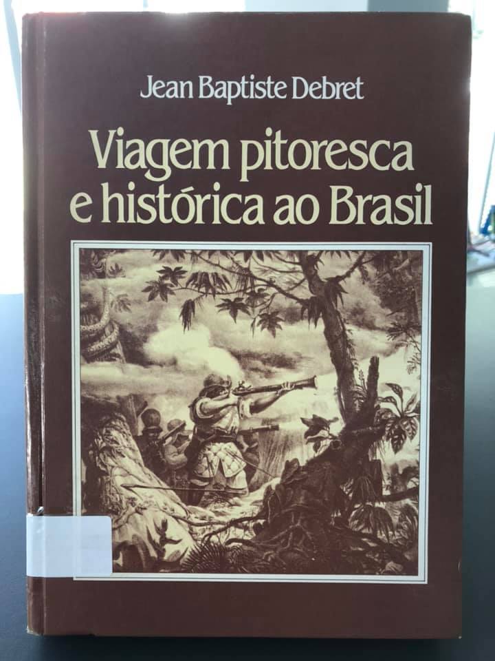 DICA DE LEITURA: Viagem Pitoresca e histórica ao Brasil - autor: Jean Baptiste Debret
